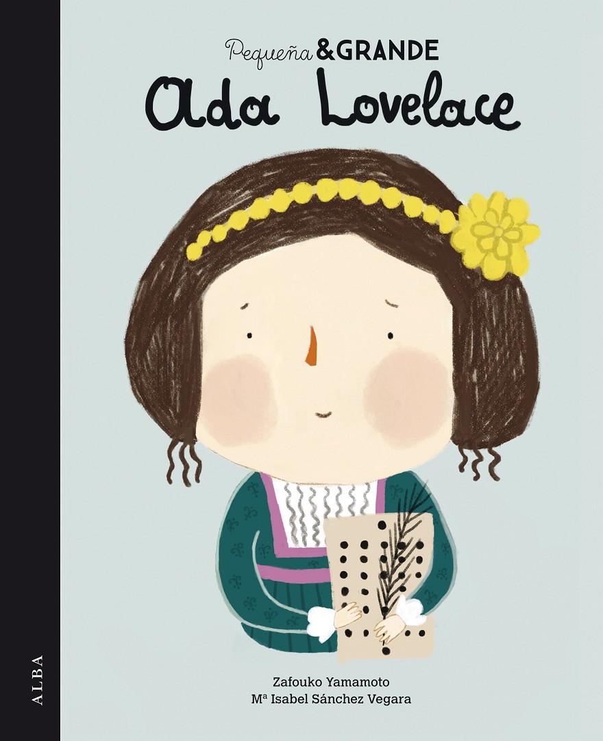 PEQUEÑA & GRANDE ADA LOVELACE | 9788490653548 | SÁNCHEZ VEGARA, Mª ISABEL | Llibreria La Font de Mimir - Llibreria online Barcelona - Comprar llibres català i castellà