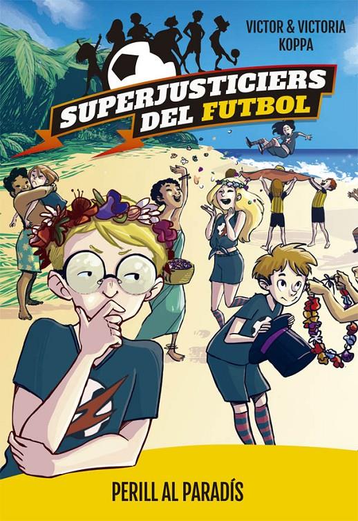 SUPERJUSTICIERS DEL FUTBOL 4. PERILL AL PARADÍS | 9788424662622 | KOPPA, VICTOR | Llibreria La Font de Mimir - Llibreria online Barcelona - Comprar llibres català i castellà
