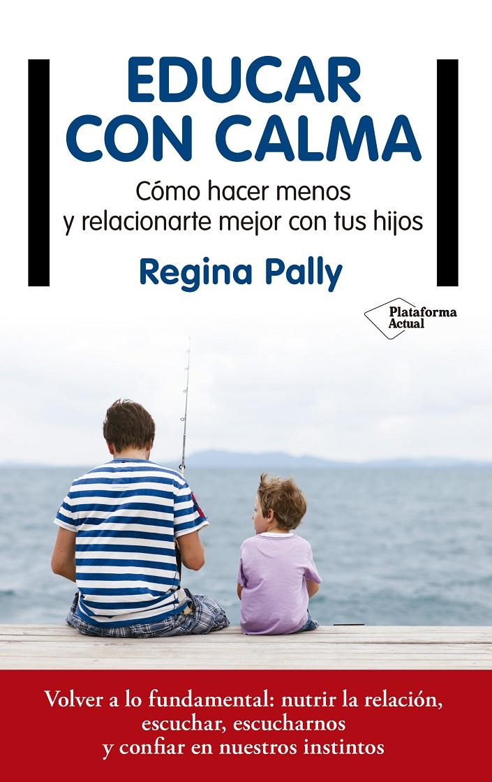 EDUCAR CON CALMA | 9788417114749 | PALLY, REGINA | Llibreria La Font de Mimir - Llibreria online Barcelona - Comprar llibres català i castellà