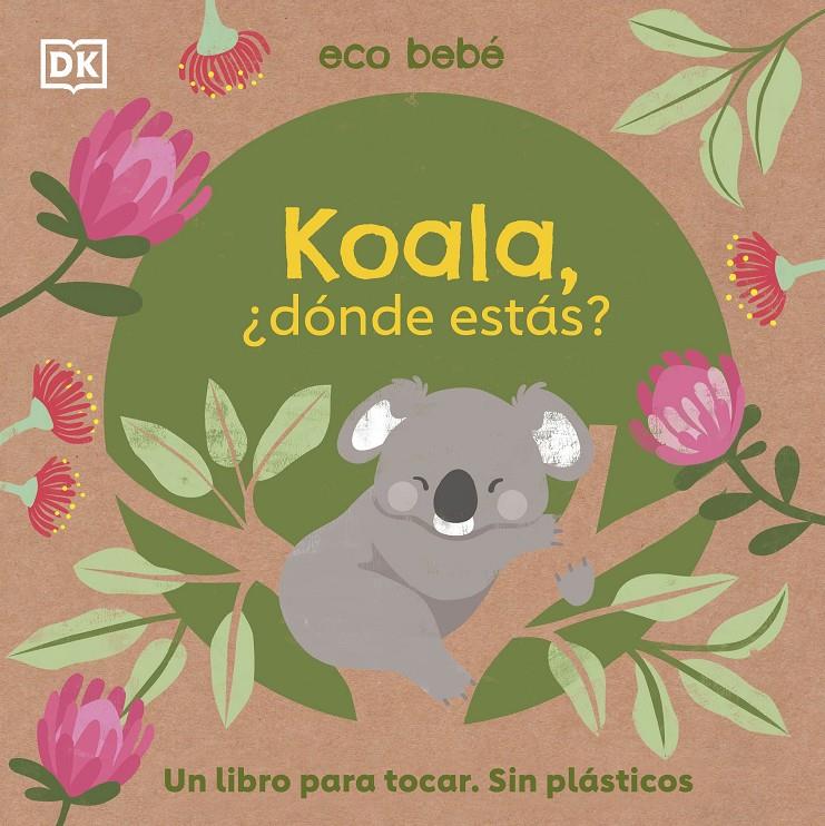 KOALA, ¿DÓNDE ESTÁS? | 9780241559758 | DK, | Llibreria La Font de Mimir - Llibreria online Barcelona - Comprar llibres català i castellà