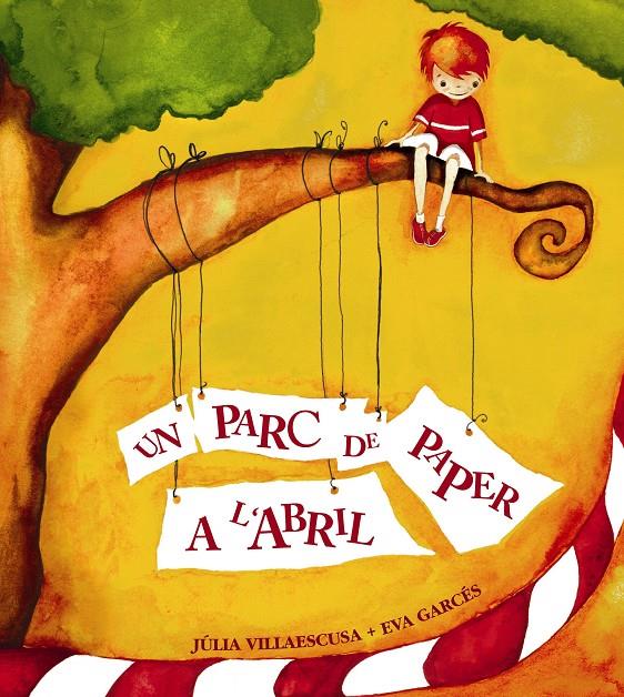 UN PARC DE PAPER, A L'ABRIL | 9788481315899 | VILLAESCUSA BLANCA, JÚLIA | Llibreria La Font de Mimir - Llibreria online Barcelona - Comprar llibres català i castellà