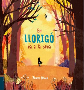 EN LLORIGÓ VA A LA SELVA | 9788447937493 | JOHN BOND | Llibreria La Font de Mimir - Llibreria online Barcelona - Comprar llibres català i castellà