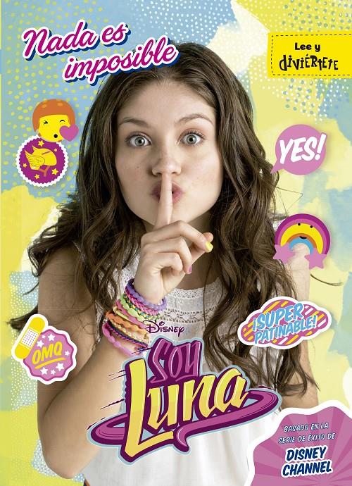 SOY LUNA. NADA ES IMPOSIBLE | 9788499518251 | DISNEY | Llibreria La Font de Mimir - Llibreria online Barcelona - Comprar llibres català i castellà