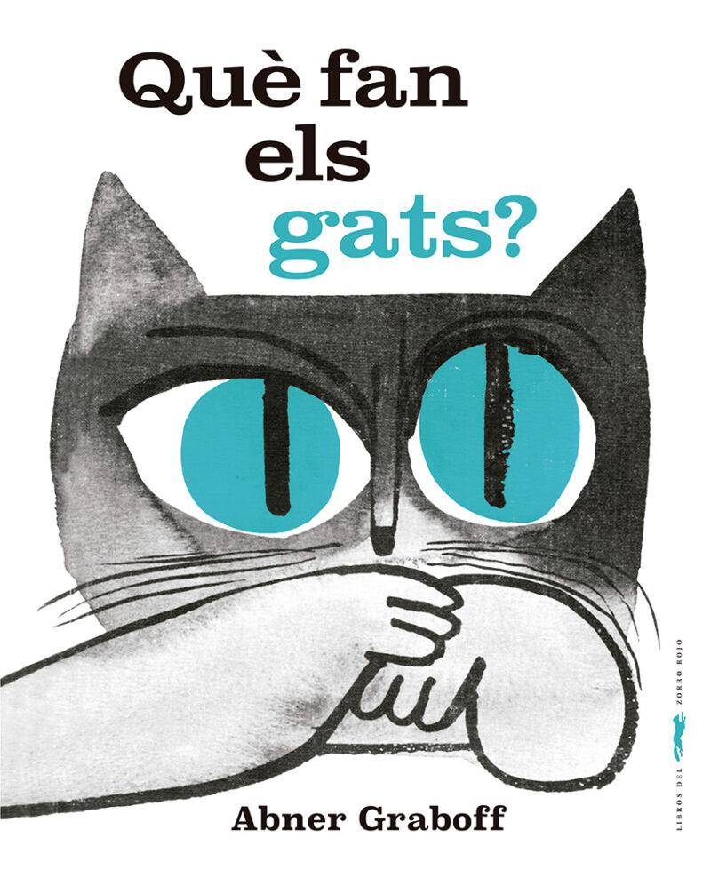 QUÈ FAN ELS GATS? | 9788412635386 | GRABOFF, ABNER | Llibreria La Font de Mimir - Llibreria online Barcelona - Comprar llibres català i castellà
