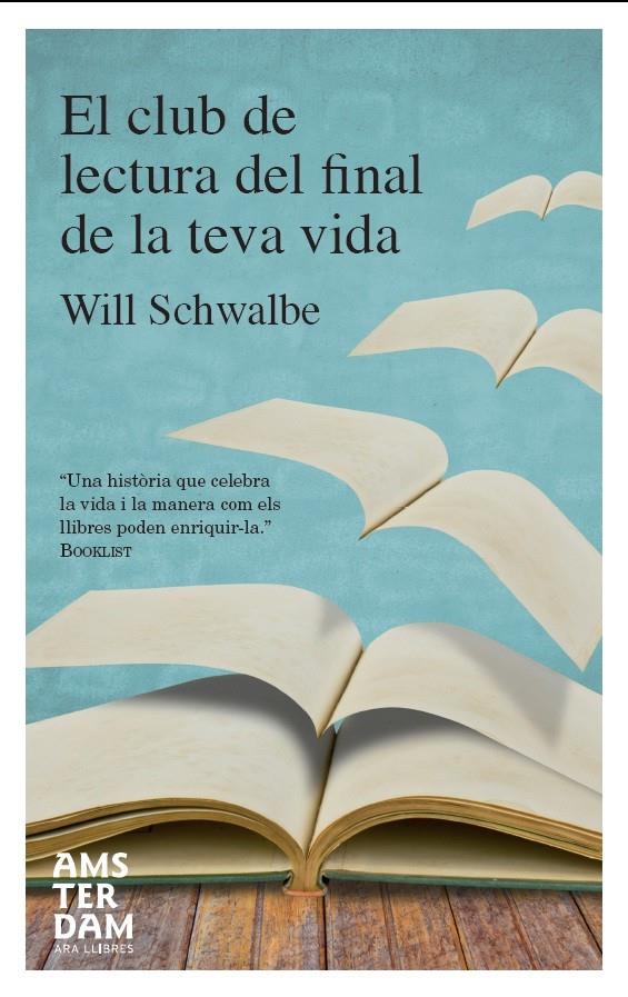 EL CLUB DE LECTURA DEL FINAL DE LA TEVA VIDA | 9788415645023 | SCHWALBE, WILL | Llibreria La Font de Mimir - Llibreria online Barcelona - Comprar llibres català i castellà