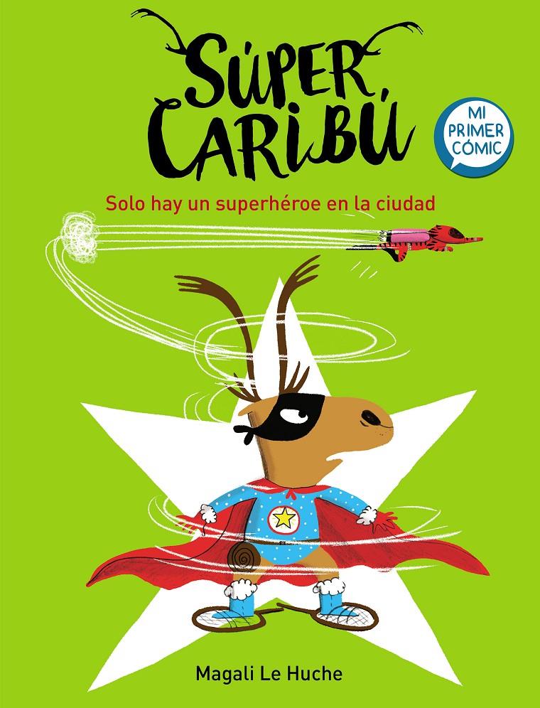 SOLO HAY UN SUPERHÉROE EN LA CIUDAD (SÚPER CARIBÚ 2) | 9788448855284 | LE HUCHE, MAGALI | Llibreria La Font de Mimir - Llibreria online Barcelona - Comprar llibres català i castellà