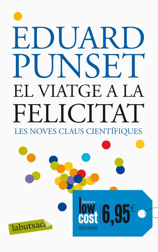 VIATGE A LA FELICITAT | 9788499306162 | EDUARD PUNSET | Llibreria La Font de Mimir - Llibreria online Barcelona - Comprar llibres català i castellà