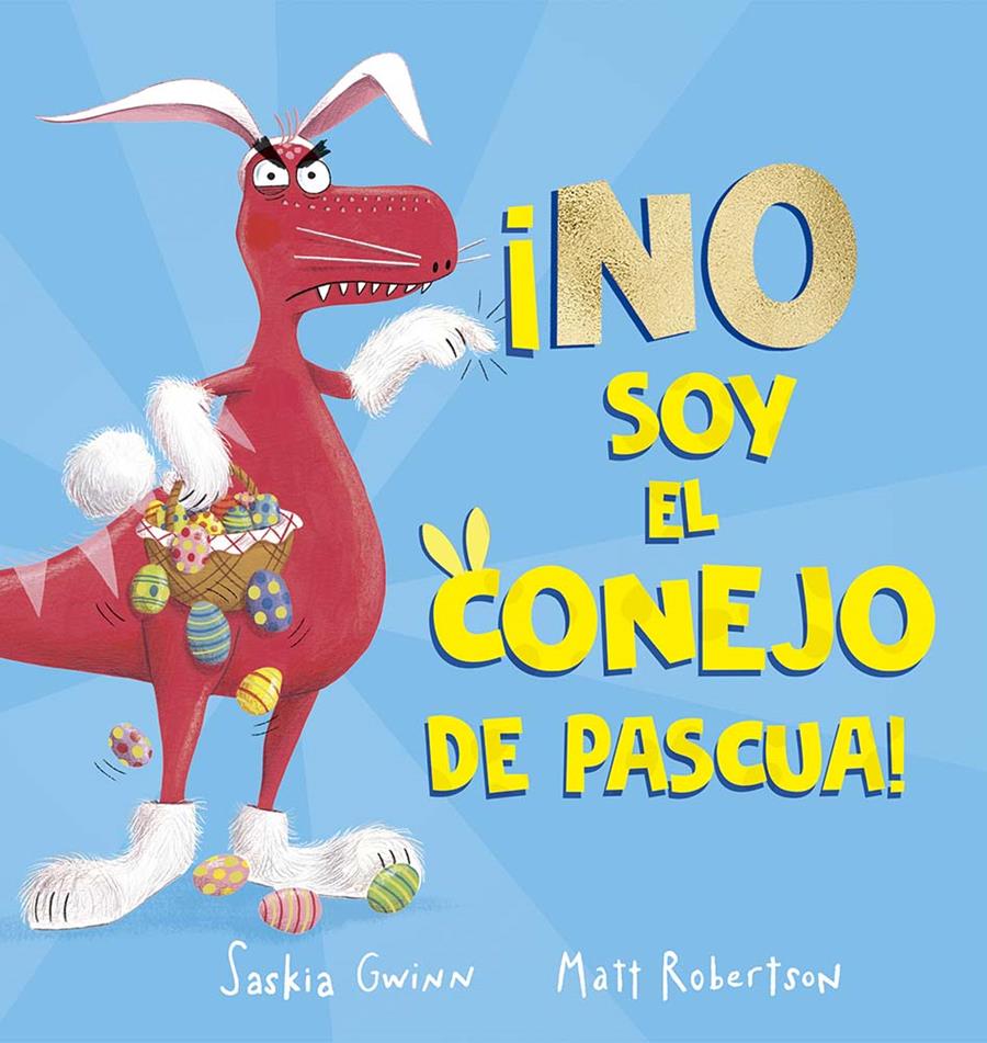 ¡NO SOY EL CONEJO DE PASCUA! | 9788491456926 | GWINN, SASKIA | Llibreria La Font de Mimir - Llibreria online Barcelona - Comprar llibres català i castellà