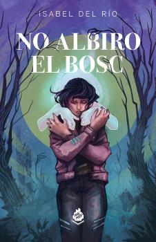 NO ALBIRO EL BOSC | 9788410254091 | DEL RIO,ISABEL | Llibreria La Font de Mimir - Llibreria online Barcelona - Comprar llibres català i castellà