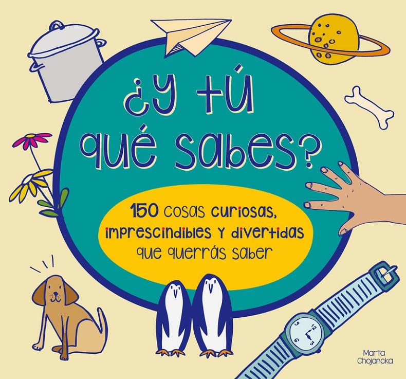 ¿Y TÚ QUÉ SABES? 150 COSAS CURIOSAS, IMPRESCINDIBLES Y DIVERTIDAS QUE QUERRÁS SA | 9788448844554 | CHOJNACKA,MARTA/WATERS,MARY | Llibreria La Font de Mimir - Llibreria online Barcelona - Comprar llibres català i castellà