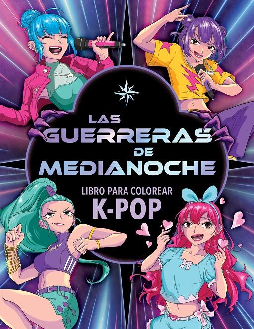 LAS GUERRERAS DE MEDIANOCHE. LIBRO PARA COLOREAR K-POP | 9788408319269 | VARIOS AUTORES | Llibreria La Font de Mimir - Llibreria online Barcelona - Comprar llibres català i castellà