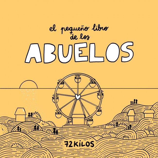 EL PEQUEÑO LIBRO DE LOS ABUELOS | 9788466683883 | 72 KILOS | Llibreria La Font de Mimir - Llibreria online Barcelona - Comprar llibres català i castellà