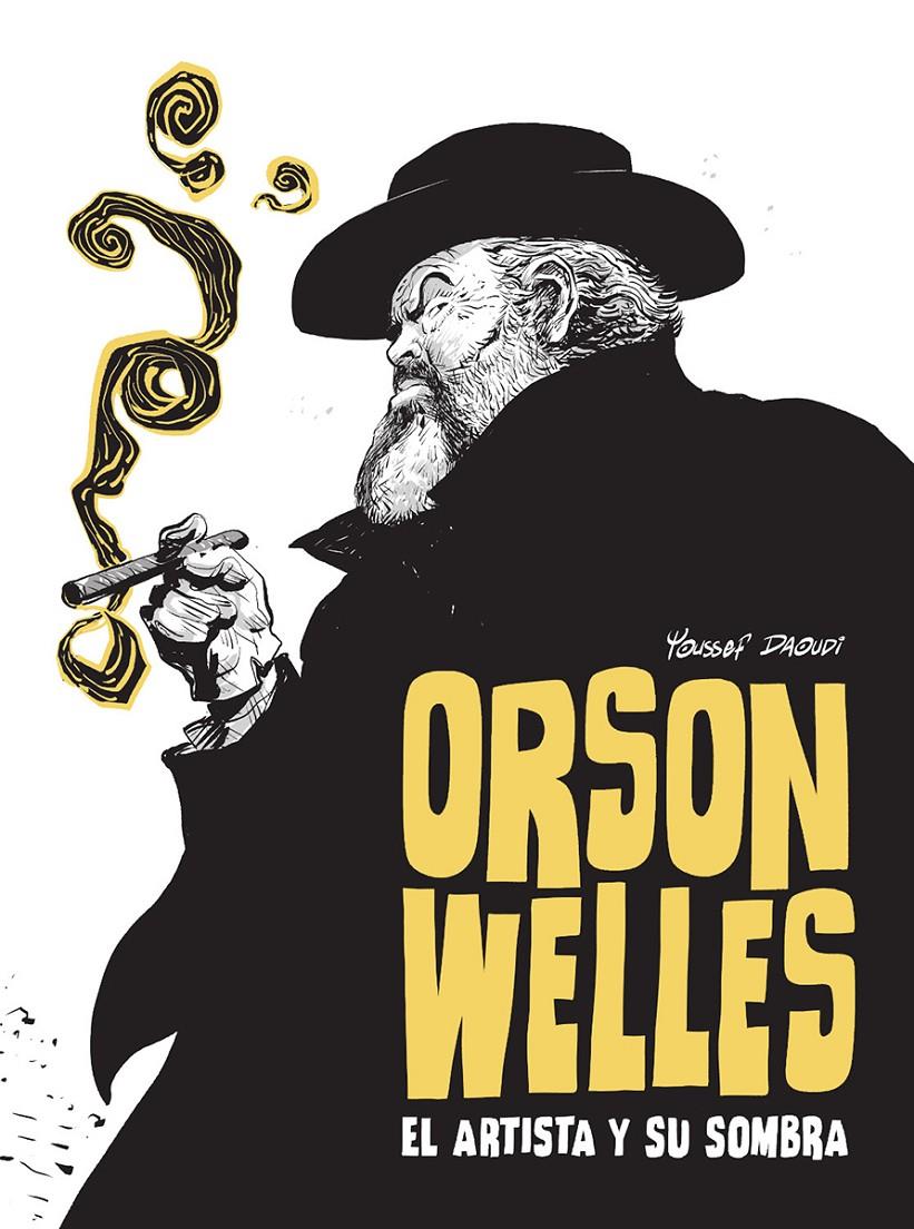 ORSON WELLES. EL ARTISTA Y SU SOMBRA | 9788467981711 | YOUSSEF DAOUDI | Llibreria La Font de Mimir - Llibreria online Barcelona - Comprar llibres català i castellà