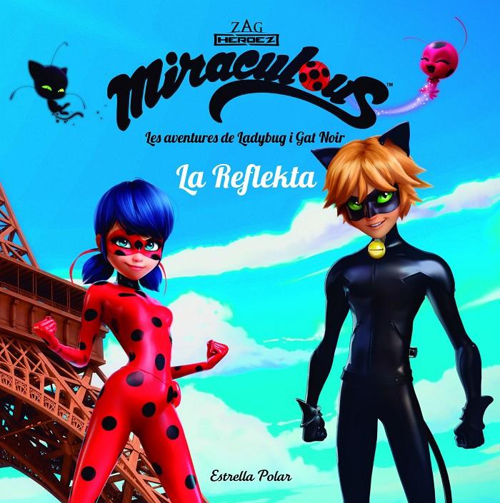 MIRACULOUS. LES AVENTURES DE LADYBUG. LA REFLEKTA | 9788491373018 | PRODIGIOSA-MIRACULOUS | Llibreria La Font de Mimir - Llibreria online Barcelona - Comprar llibres català i castellà