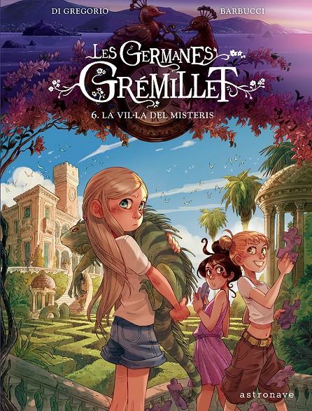 LES GERMANES GRÉMILLET 6. LA VIL·LA DELS DESITJOS | 9788467976915 | DI GREGORIO, GIOVANNI/BARBUCCI, ALESSANDRO | Llibreria La Font de Mimir - Llibreria online Barcelona - Comprar llibres català i castellà