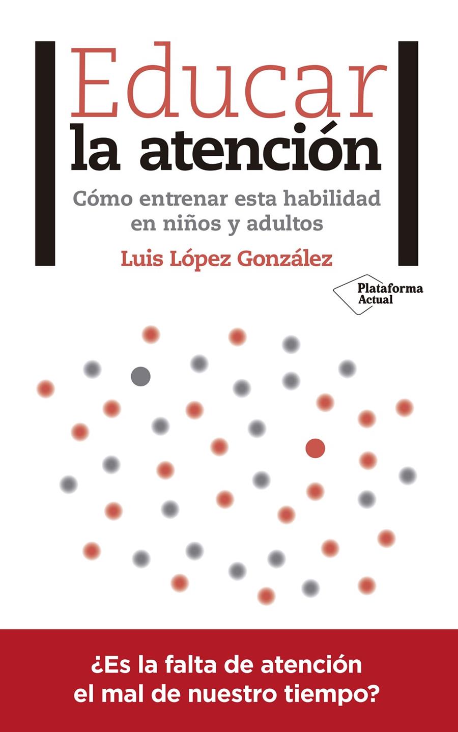 EDUCAR LA ATENCIÓN | 9788417376031 | LÓPEZ GONZÁLEZ, LUIS | Llibreria La Font de Mimir - Llibreria online Barcelona - Comprar llibres català i castellà