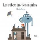 ELS ROBOTS NO TENEN PRESSA | 9788416844432 | PIERUZ QUINTANA, ALBERTO | Llibreria La Font de Mimir - Llibreria online Barcelona - Comprar llibres català i castellà