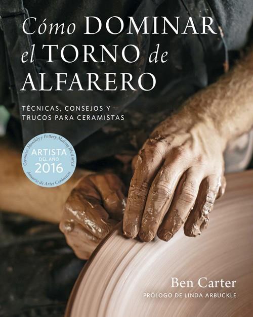 CÓMO DOMINAR EL TORNO DE ALFARERO | 9788415053910 | CARTER, BEN | Llibreria La Font de Mimir - Llibreria online Barcelona - Comprar llibres català i castellà