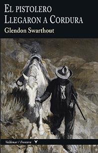 EL PISTOLERO & LLEGARON A CORDURA | 9788477029014 | SWARTHOUT, GLENDON | Llibreria La Font de Mimir - Llibreria online Barcelona - Comprar llibres català i castellà