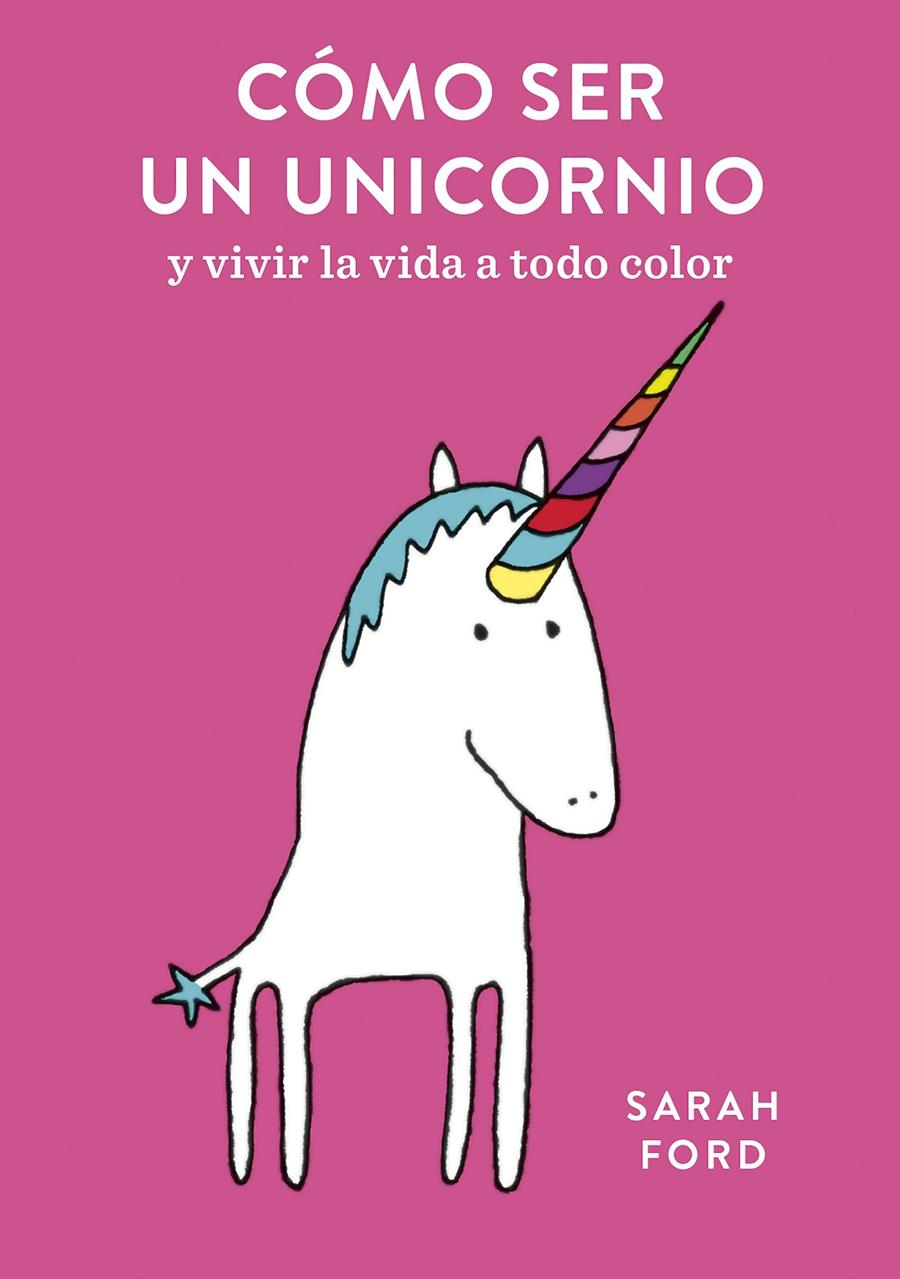 CÓMO SER UN UNICORNIO | 9788408192299 | FORD, SARAH | Llibreria La Font de Mimir - Llibreria online Barcelona - Comprar llibres català i castellà
