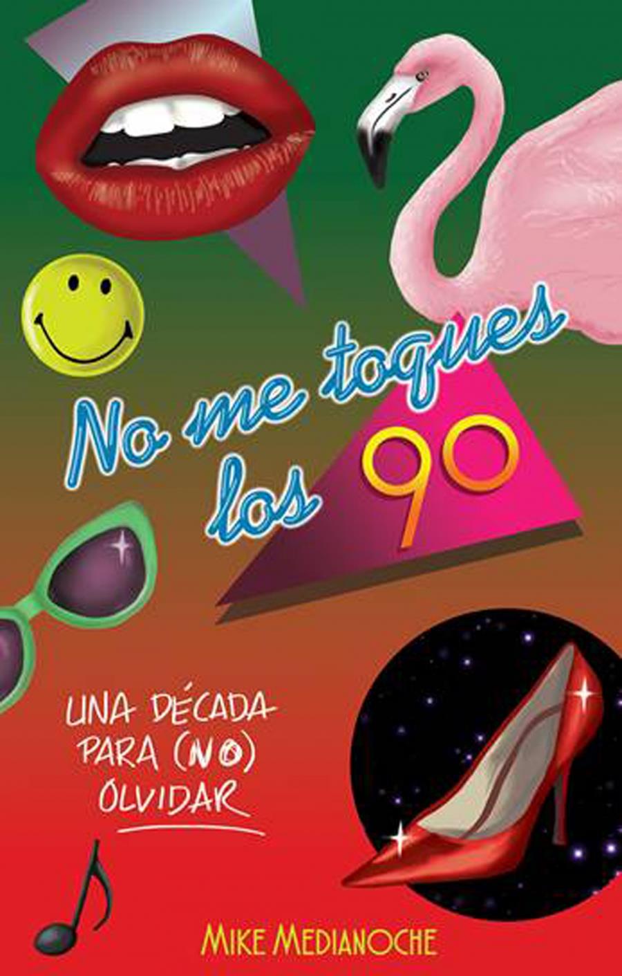 NO ME TOQUES LOS 90 | 9788499189550 | MEDIANOCHE, MIKE | Llibreria La Font de Mimir - Llibreria online Barcelona - Comprar llibres català i castellà