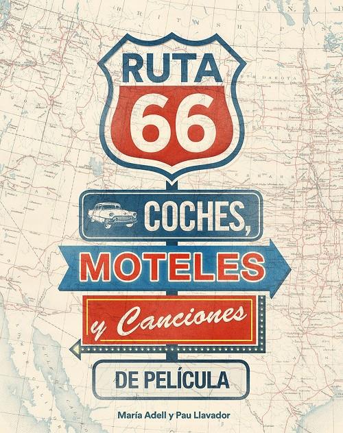 RUTA 66. COCHES, MOTELES Y CANCIONES DE PELÍCULA | 9788416177738 | ADELL, MARÍA/LLAVADOR, PAU | Llibreria La Font de Mimir - Llibreria online Barcelona - Comprar llibres català i castellà