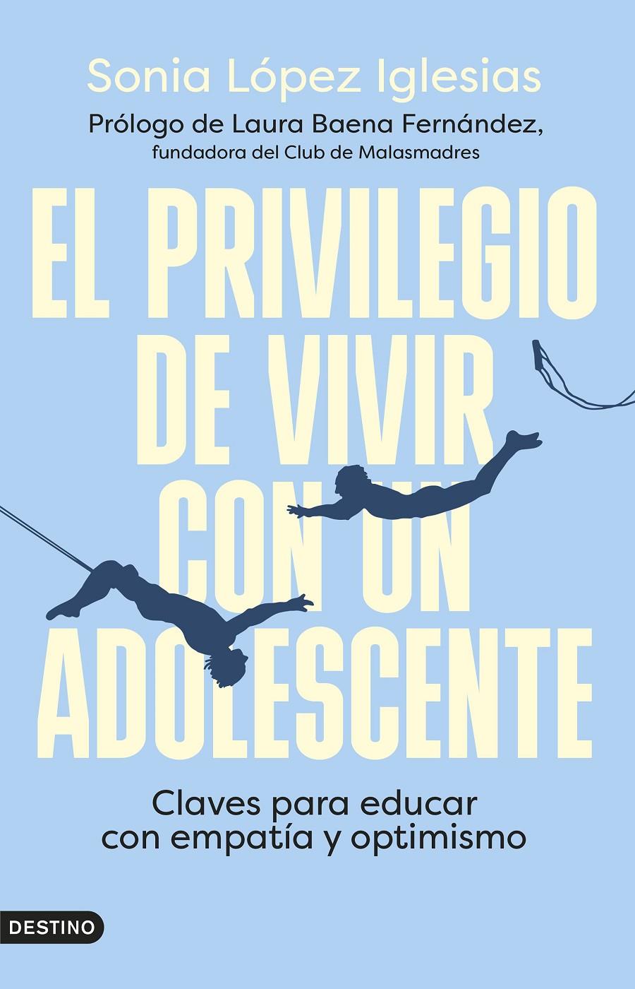 EL PRIVILEGIO DE VIVIR CON UN ADOLESCENTE | 9788423363087 | LÓPEZ IGLESIAS, SONIA | Llibreria La Font de Mimir - Llibreria online Barcelona - Comprar llibres català i castellà