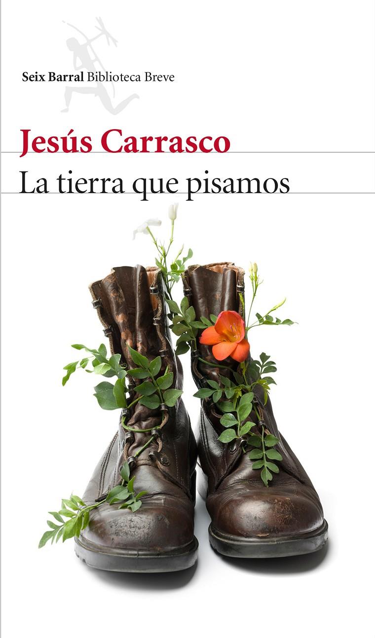 LA TIERRA QUE PISAMOS | 9788432227332 | JESÚS CARRASCO | Llibreria La Font de Mimir - Llibreria online Barcelona - Comprar llibres català i castellà