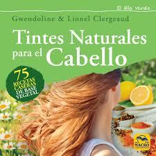 TINTES NATURALES PARA EL CABELLO | 9788417080327 | CLERGEAUD, GWENDOLINE/CLERGEAUD, LIONEL | Llibreria La Font de Mimir - Llibreria online Barcelona - Comprar llibres català i castellà