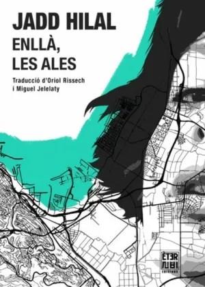ENLLÀ, LES ALES | 9788412939392 | HILAL, JADD | Llibreria La Font de Mimir - Llibreria online Barcelona - Comprar llibres català i castellà