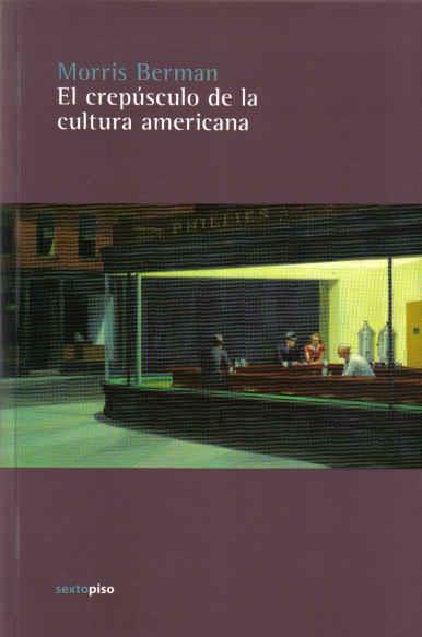 EL CREPUSCULO DE LA CULTURA AMERICANA | 9786077781219 | BERMAN, MORRIS | Llibreria La Font de Mimir - Llibreria online Barcelona - Comprar llibres català i castellà