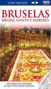 BRUSELAS, BRUJAS, GANTE Y AMBERES GUIAS VISUALES 2011 | 9788403510234 | AA.VV. | Llibreria La Font de Mimir - Llibreria online Barcelona - Comprar llibres català i castellà