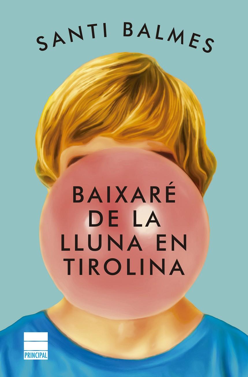 BAIXARÉ DE LA LLUNA EN TIROLINA | 9788418216336 | BALMES, SANTI | Llibreria La Font de Mimir - Llibreria online Barcelona - Comprar llibres català i castellà