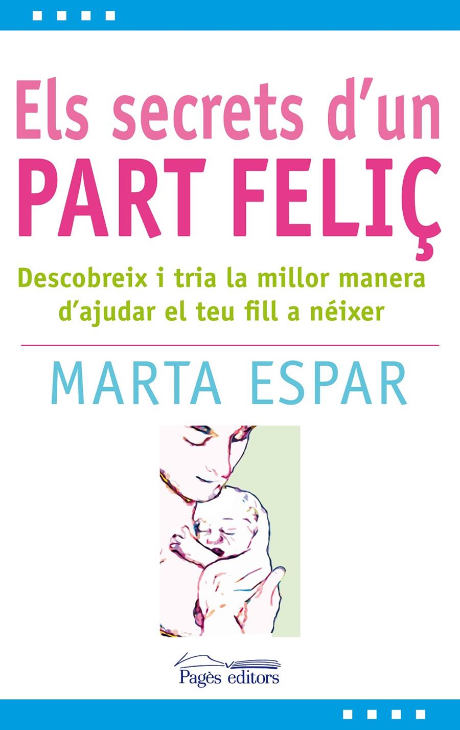 ELS SECRETS D'UN PART FELIÇ | 9788497799904 | ESPAR FIGUERAS, MARTA | Llibreria La Font de Mimir - Llibreria online Barcelona - Comprar llibres català i castellà