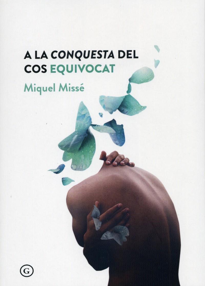 A LA CONQUESTA DEL COS EQUIVOCAT | 9788417319724 | MISSÉ MIQUEL | Llibreria La Font de Mimir - Llibreria online Barcelona - Comprar llibres català i castellà