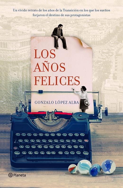 LOS AÑOS FELICES | 9788408133728 | GONZALO LÓPEZ ALBA | Llibreria La Font de Mimir - Llibreria online Barcelona - Comprar llibres català i castellà