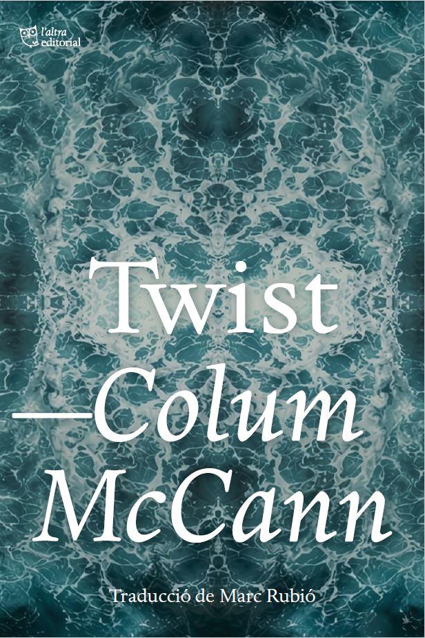 TWIST | 9791387672690 | MCCANN, COLUM | Llibreria La Font de Mimir - Llibreria online Barcelona - Comprar llibres català i castellà