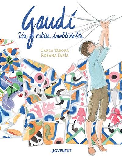 GAUDÍ, UN ESTIU INOBLIDABLE | 9788426148384 | TABORA, CARLA/FARÍA, ROSANA | Llibreria La Font de Mimir - Llibreria online Barcelona - Comprar llibres català i castellà
