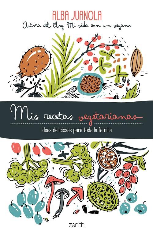 MIS RECETAS VEGETARIANAS | 9788408202172 | JUANOLA, ALBA | Llibreria La Font de Mimir - Llibreria online Barcelona - Comprar llibres català i castellà