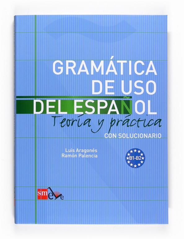 GRAMATICA DE USO DEL ESPAÑOL NIVEL B 09 | 9788467521085 | ARAGONÉS FERNÁNDEZ, LUIS/PALENCIA DEL BURGO, RAMÓN | Llibreria La Font de Mimir - Llibreria online Barcelona - Comprar llibres català i castellà