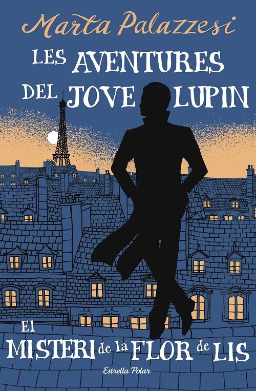 LES AVENTURES DEL JOVE LUPIN 2. EL MISTERI DE LA FLOR DE LIS | 9791387783785 | PALAZZESI, MARTA | Llibreria La Font de Mimir - Llibreria online Barcelona - Comprar llibres català i castellà