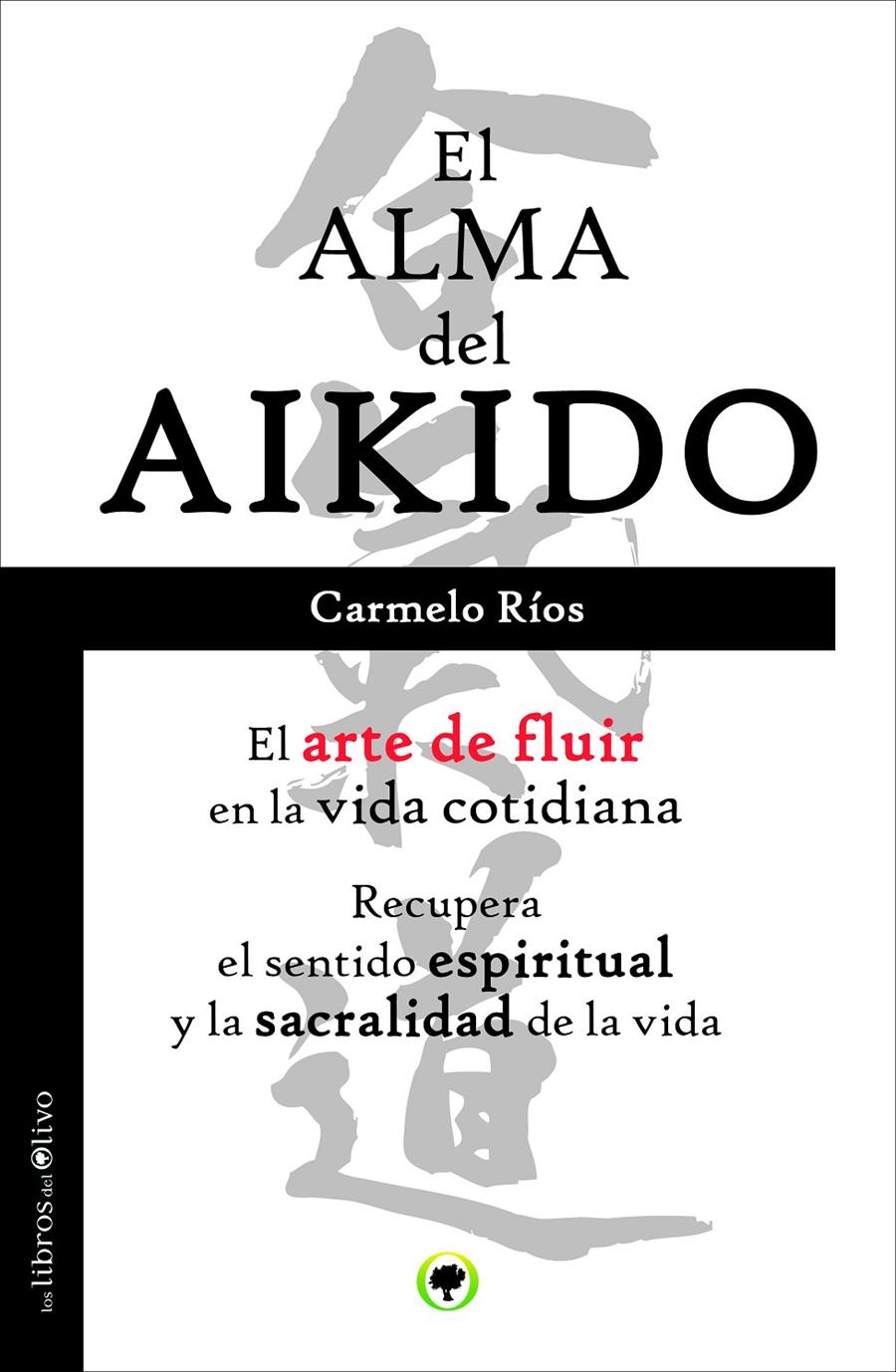 EL ALMA DEL AIKIDO | 9788494052217 | RÍOS FERRER, CARMELO | Llibreria La Font de Mimir - Llibreria online Barcelona - Comprar llibres català i castellà