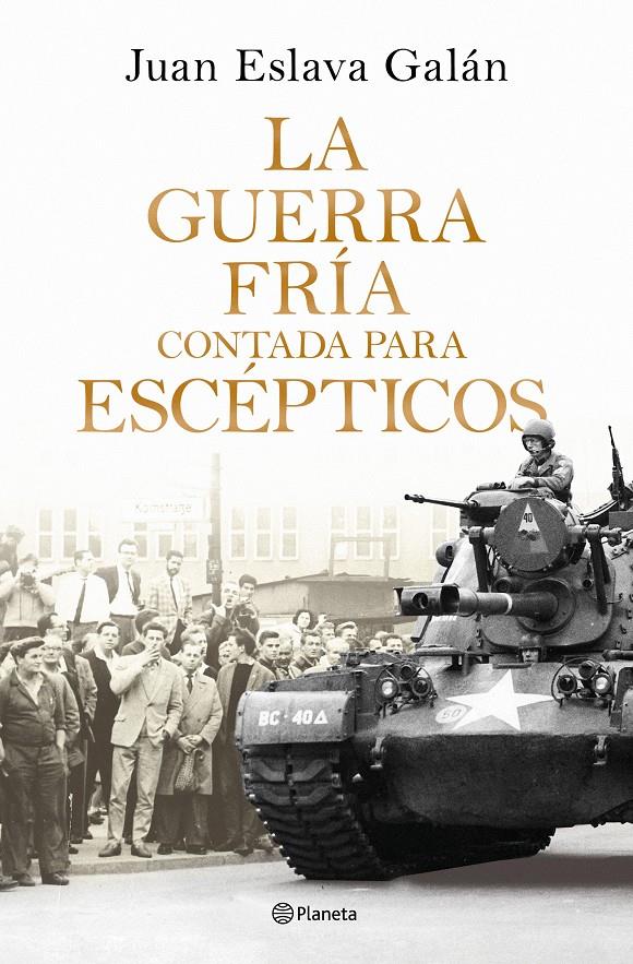 LA GUERRA FRÍA CONTADA PARA ESCÉPTICOS | 9788408326380 | ESLAVA GALÁN, JUAN | Llibreria La Font de Mimir - Llibreria online Barcelona - Comprar llibres català i castellà