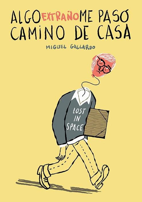 ALGO EXTRAÑO ME PASÓ CAMINO DE CASA | 9788418215339 | GALLARDO, MIGUEL | Llibreria La Font de Mimir - Llibreria online Barcelona - Comprar llibres català i castellà