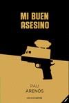 MI BUEN ASESINO | 9788417852399 | ARENÓS, PAU | Llibreria La Font de Mimir - Llibreria online Barcelona - Comprar llibres català i castellà