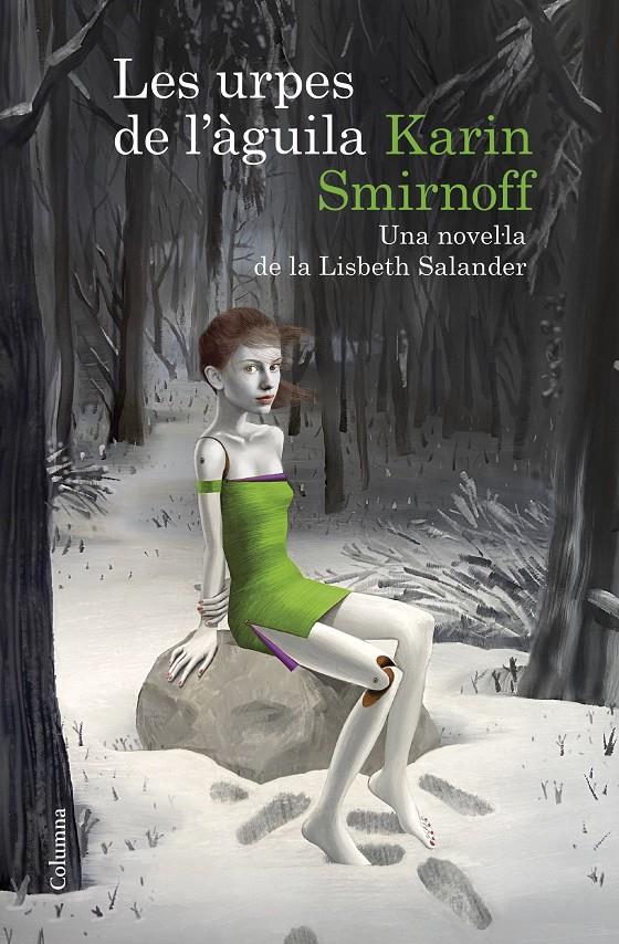 LES URPES DE L'ÀGUILA: UNA NOVEL·LA DE LA LISBETH SALANDER (SÈRIE MILLENNIUM) | 9788466430784 | SMIRNOFF, KARIN | Llibreria La Font de Mimir - Llibreria online Barcelona - Comprar llibres català i castellà