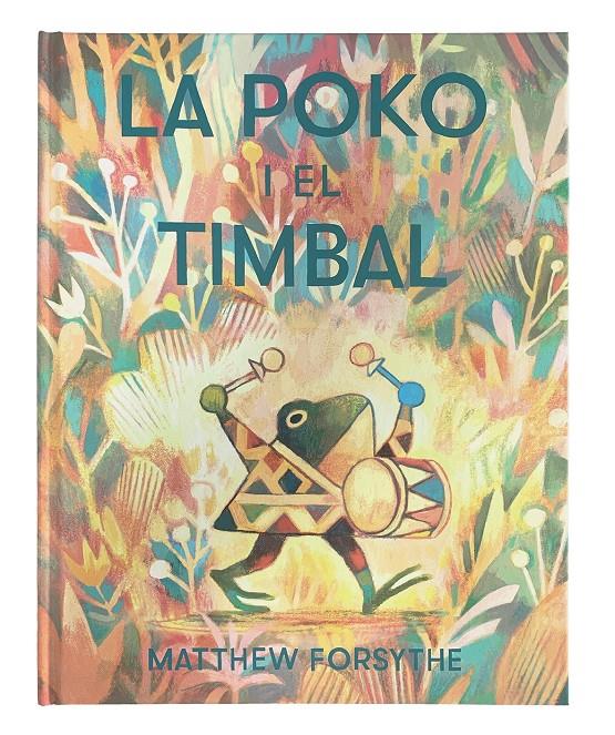 LA POKO I EL TIMBAL | 9788417497552 | FORSYTHE, MATTHEW | Llibreria La Font de Mimir - Llibreria online Barcelona - Comprar llibres català i castellà