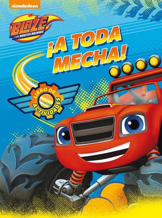 ¡A TODA MECHA! (BLAZE Y LOS MONSTER MACHINES. ACTIVIDADES) | 9788437201351 | NICKELODEON | Llibreria La Font de Mimir - Llibreria online Barcelona - Comprar llibres català i castellà