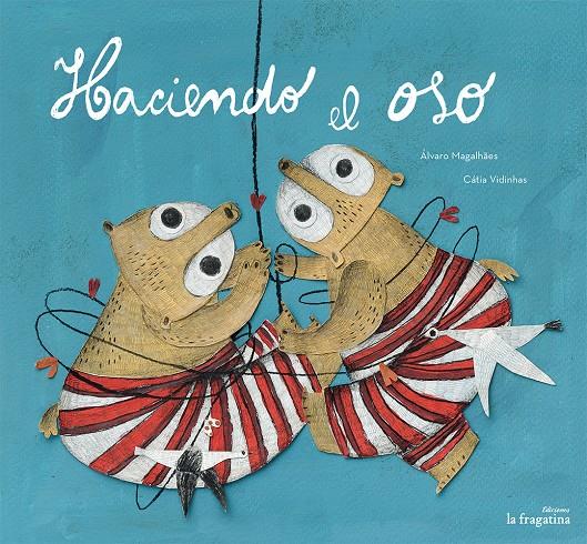 HACIENDO EL OSO | 9788416226818 | ÁLVARO MAGALHÃES | Llibreria La Font de Mimir - Llibreria online Barcelona - Comprar llibres català i castellà