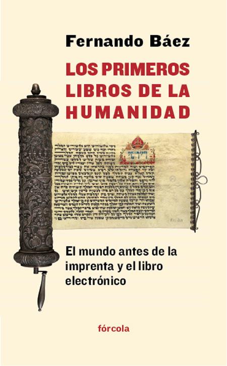 LOS PRIMEROS LIBROS DE LA HUMANIDAD | 9788415174752 | BÁEZ (SAN FÉLIX, VENEZUELA, 1963-), FERNANDO | Llibreria La Font de Mimir - Llibreria online Barcelona - Comprar llibres català i castellà